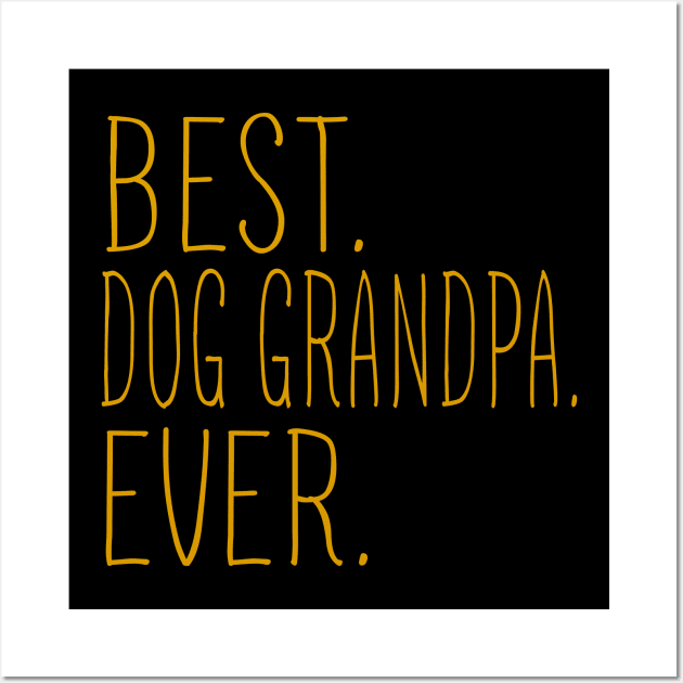 Best Dog Grandpa Ever Cool Wall Art by Flavie Kertzmann